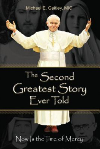 Kniha The Second Greatest Story Ever Told Michael E. Gaitley