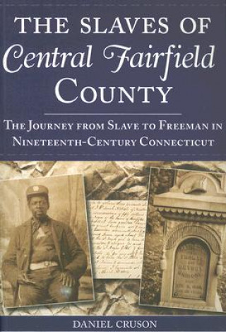 Książka The Slaves of Central Fairfield County Daniel Cruson