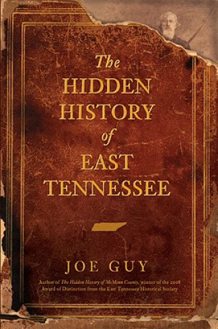 Kniha The Hidden History of East Tennessee Joe Guy
