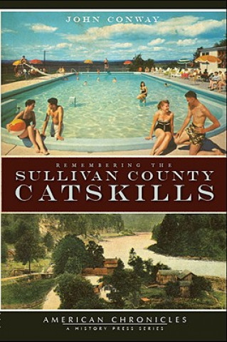 Carte Remembering the Sullivan County Catskills John Conway