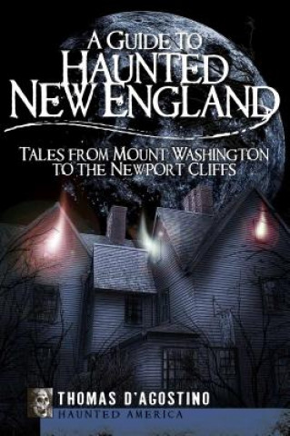 Książka A Guide to Haunted New England Thomas D'Agostino