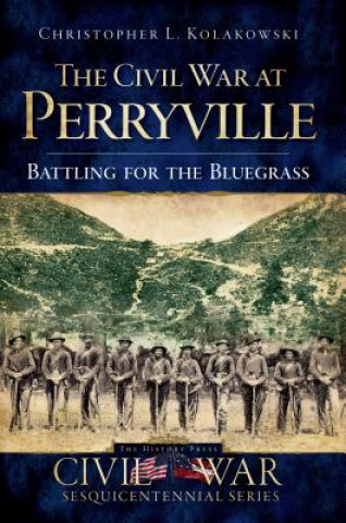 Book The Civil War at Perryville Christopher L. Kolakowski