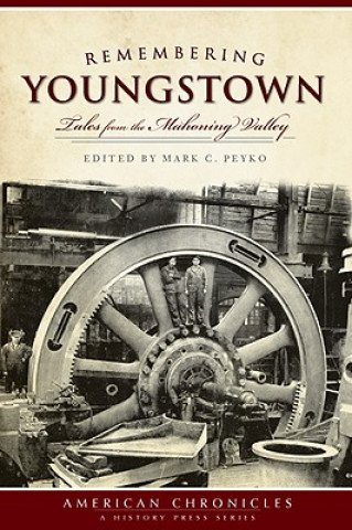 Knjiga Remembering Youngstown Mark C. Peyko