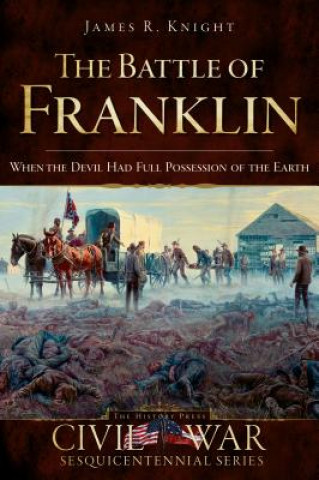 Könyv BATTLE OF FRANKLIN James R. Knight