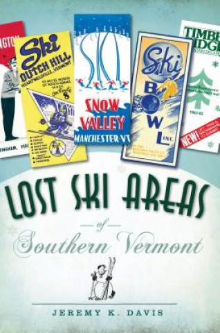 Kniha Lost Ski Areas of Southern Vermont Jeremy K. Davis