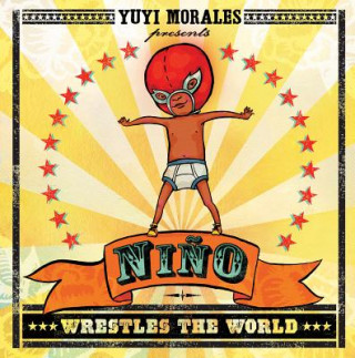 Kniha Nino Wrestles the World Yuyi Morales