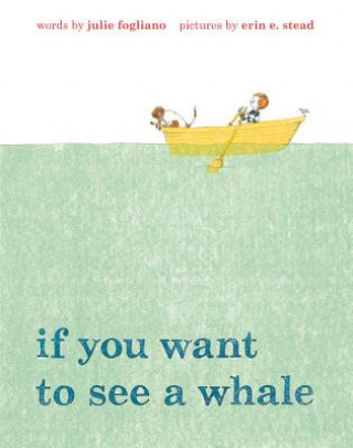 Kniha IF YOU WANT TO SEE A WHALE Julie Fogliano