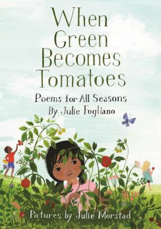 Kniha When Green Becomes Tomatoes Julie Fogliano