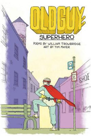 Kniha Oldguy: Superhero William Trowbridge