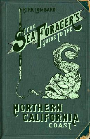 Carte Sea Forager's Guide to the Northern California Coast Kirk Lombard