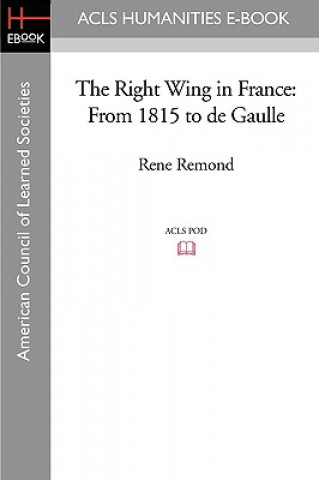 Kniha The Right Wing in France Rene Remond