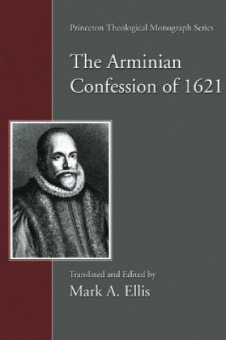 Knjiga The Arminian Confession of 1621 Mark A. Ellis