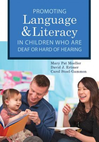 Kniha Promoting Language and Literacy in Children Who Are Deaf or Hard of Hearing Mary Pat Moeller