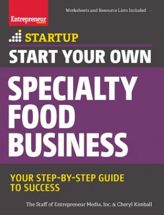 Книга Start Your Own Specialty Food Business Inc. Entrepreneur Media