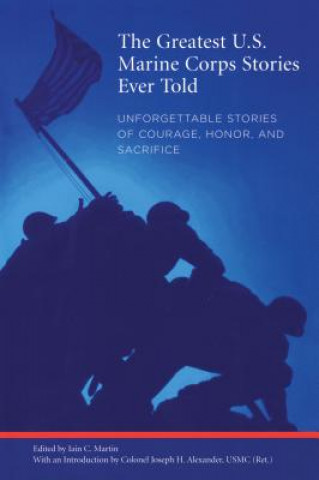 Książka Greatest U.S. Marine Corps Stories Ever Told Iain C. Martin