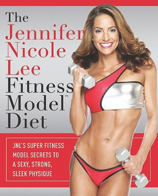 Kniha The Jennifer Nicole Lee Fitness Model Diet Jennifer Nicole Lee
