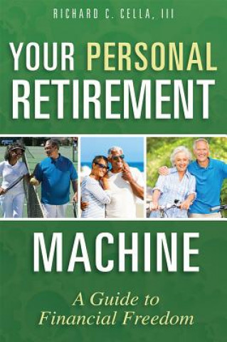 Książka Your Personal Retirement Machine Richard C. Cella