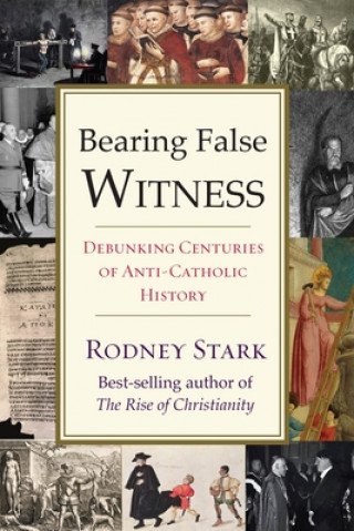 Kniha Bearing False Witness Rodney Stark
