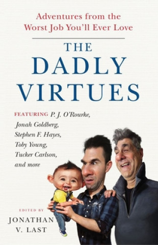 Книга The Dadly Virtues Jonathan V. Last