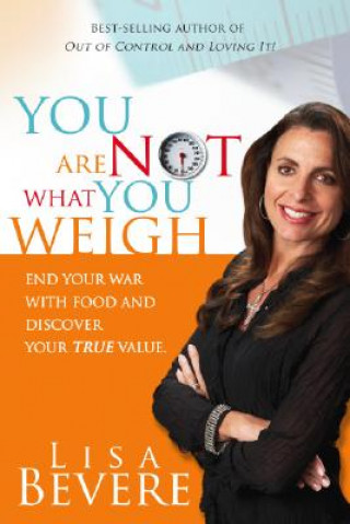 Könyv You are Not What You Weigh Lisa Bevere