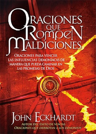 Książka Oraciones Que Rompen Maldiciones / Prayers That Break Curses John Eckhardt