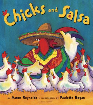 Kniha Chicks and Salsa Aaron Reynolds