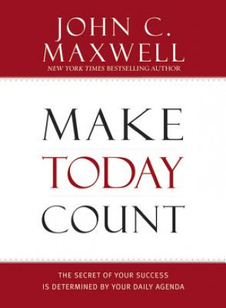 Kniha Make Today Count John C. Maxwell