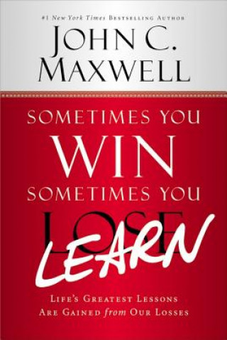 Carte Sometimes You Win--Sometimes You Learn John C. Maxwell