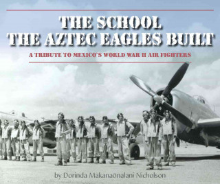 Książka The School the Aztec Eagles Built Dorinda Makanaonalani Nicholson