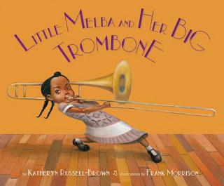 Książka Little Melba and Her Big Trombone Katheryn Russell-Brown