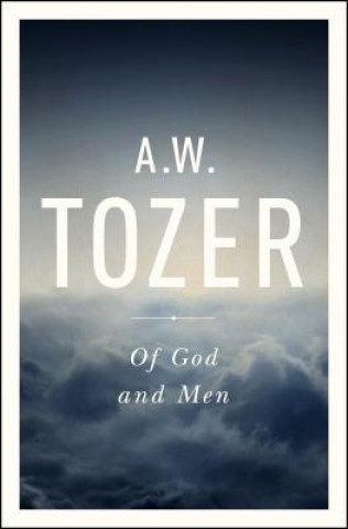Carte Of God and Men A. W. Tozer