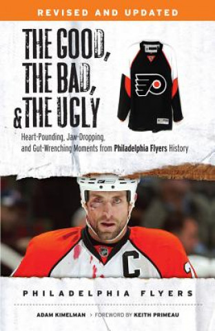 Könyv The Good, The Bad, and The Ugly Philadelphia Flyers Adam Kimelman