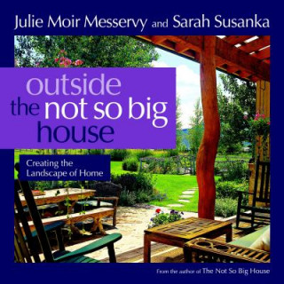 Книга Outside the Not So Big House Julie Moir Messervy