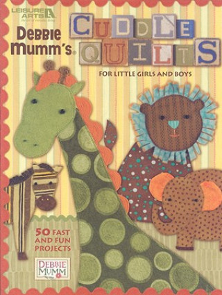 Könyv Debbie Mumm's Cuddle Quilts for Little Girls and Boys Debbie Mumm