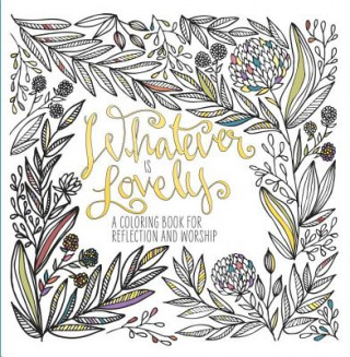 Kniha Adult Coloring Book: Whatever is Lovely Waterbrook Press