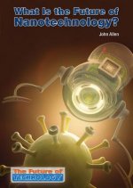 What Is the Future of Nanotechnology?