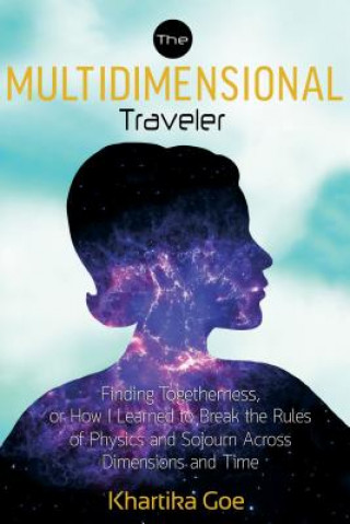 Книга The Multidimensional Traveler Khartika Goe