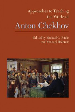 Carte Approaches to Teaching the Works of Anton Chekhov Michael C. Finke