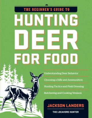 Kniha Beginner's Guide to Hunting Deer for Food Landers Jackson