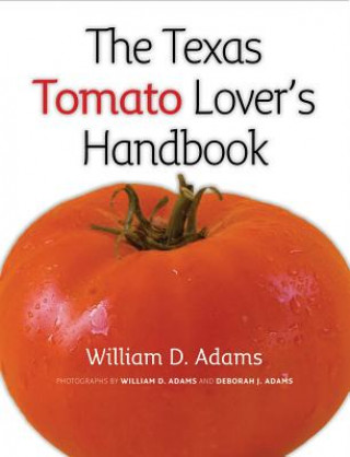 Książka Texas Tomato Lover's Handbook William D. Adams