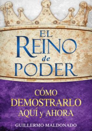 Libro El Reino de Poder Guillermo Maldonado