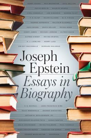 Kniha Essays in Biography Joseph Epstein