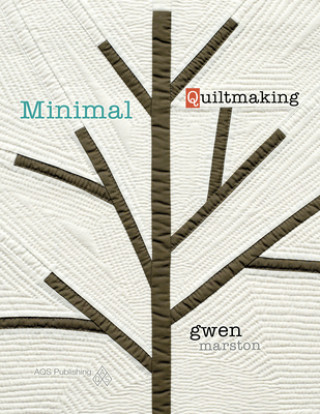 Kniha Minimal Quiltmaking Gwen Marston