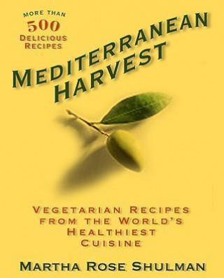 Kniha Mediterranean Harvest Martha Rose Shulman