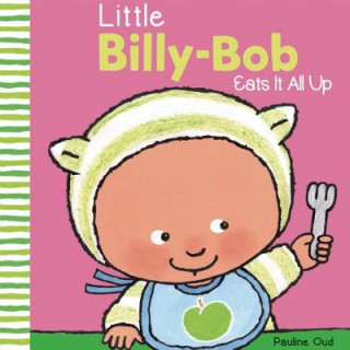 Könyv Little Billy-Bob Eats It All Pauline Oud