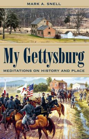 Kniha My Gettysburg Mark A. Snell