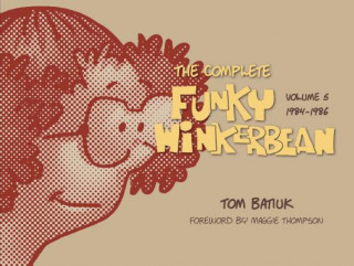 Carte Complete Funky Winkerbean, Volume 5, 1984-1986 Tom Batiuk