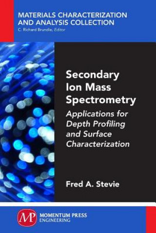 Kniha Secondary Ion Mass Spectrometry Fred A. Stevie