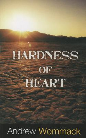 Książka Hardness of Heart Andrew Wommack