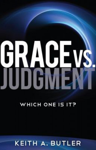 Knjiga Grace vs. Judgment Keith A. Butler